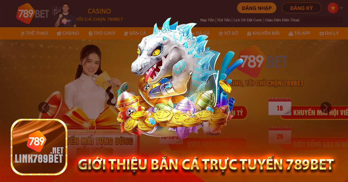 Giới thiệu bắn cá trực tuyến 789Bet