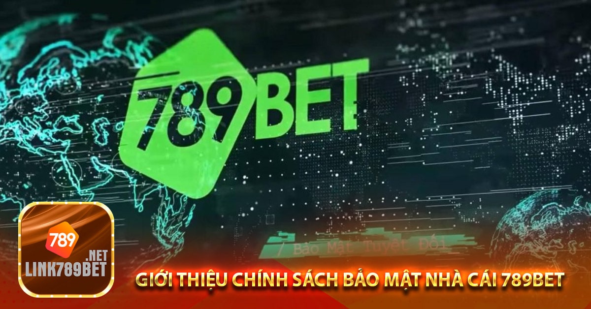 Giới thiệu chính sách bảo mật nhà cái 789bet