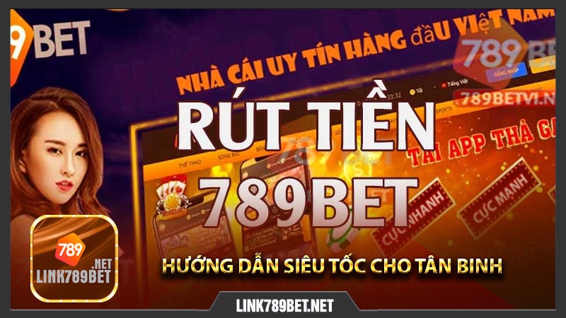 789bet rút tiền - Hướng dẫn siêu tốc cho tân binh