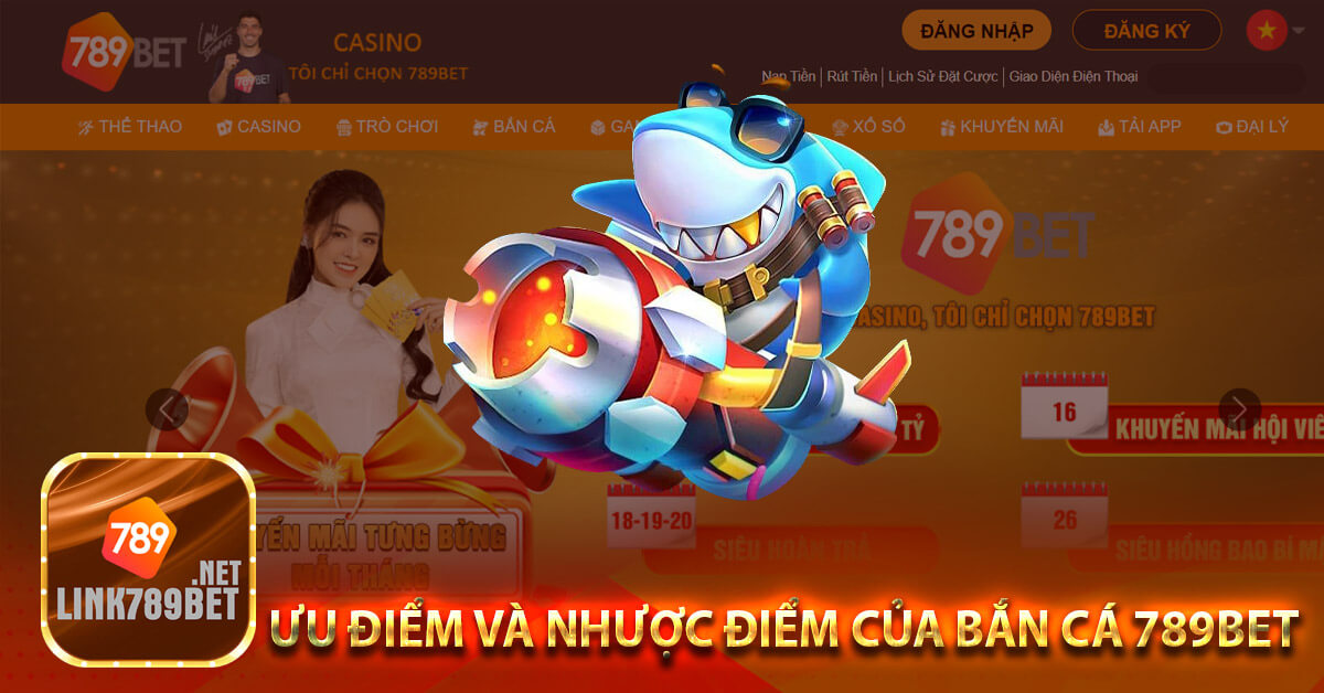 Ưu điểm và nhược điểm của bắn cá 789bet
