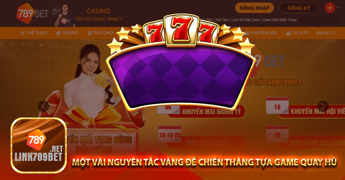 Một vài nguyên tắc vàng để chiến thắng tựa game quay hũ