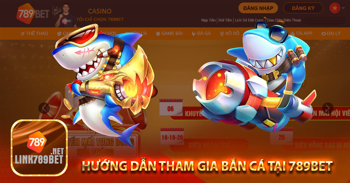 Hướng dẫn tham gia bắn cá tại 789Bet