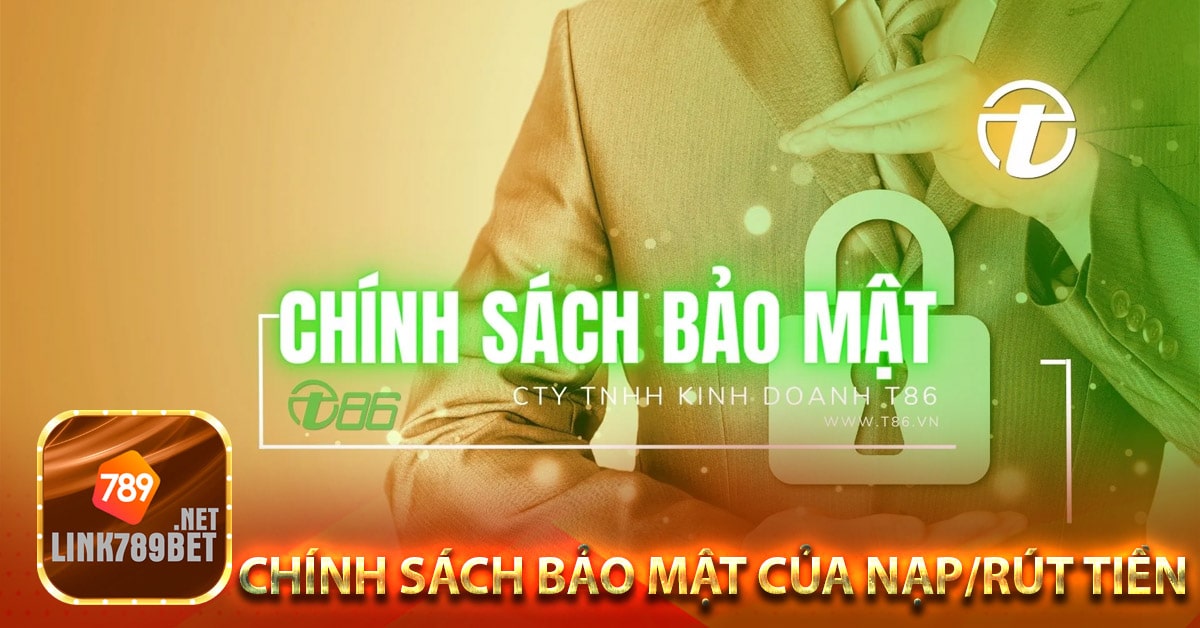 Chính sách bảo mật của nạp/rút tiền