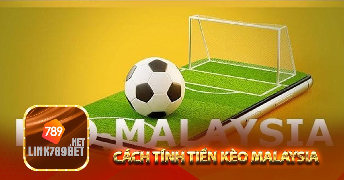Cách tính tiền kèo Malaysia tại nhà cái 789Bet