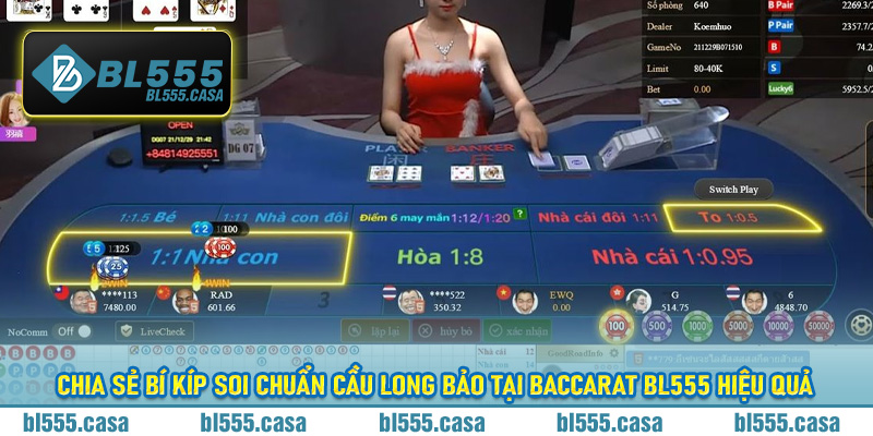 Chia sẻ bí kíp soi chuẩn cầu Long Bảo tại Baccarat BL555 hiệu quả