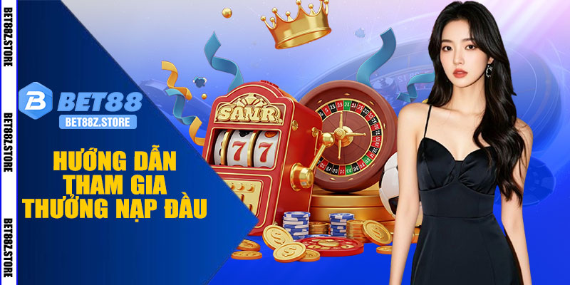 Hướng Dẫn Tham Gia Thưởng Nạp Đầu
