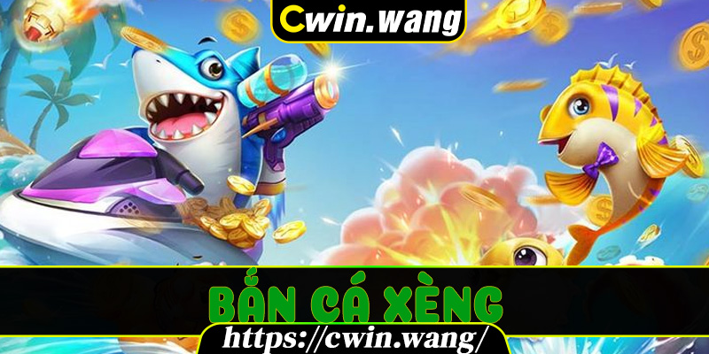 Bắn Cá Xèng – Trải Nghiệm Game Săn Cá Đỉnh Cao Trên Cwin