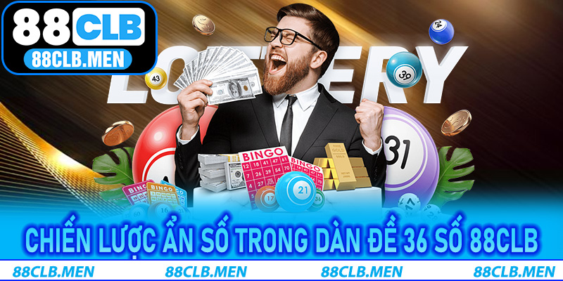 Chiến lược ẩn số trong Dàn Đề 36 Số 88CLB