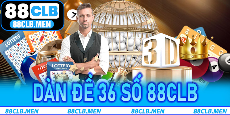 Dàn Đề 36 Số 88CLB