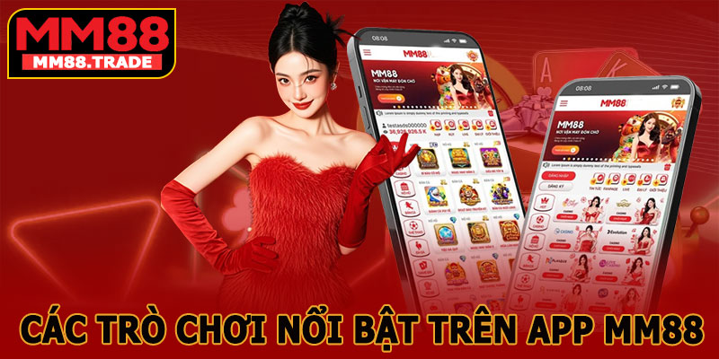 Các Trò Chơi Nổi Bật Trên App MM88
